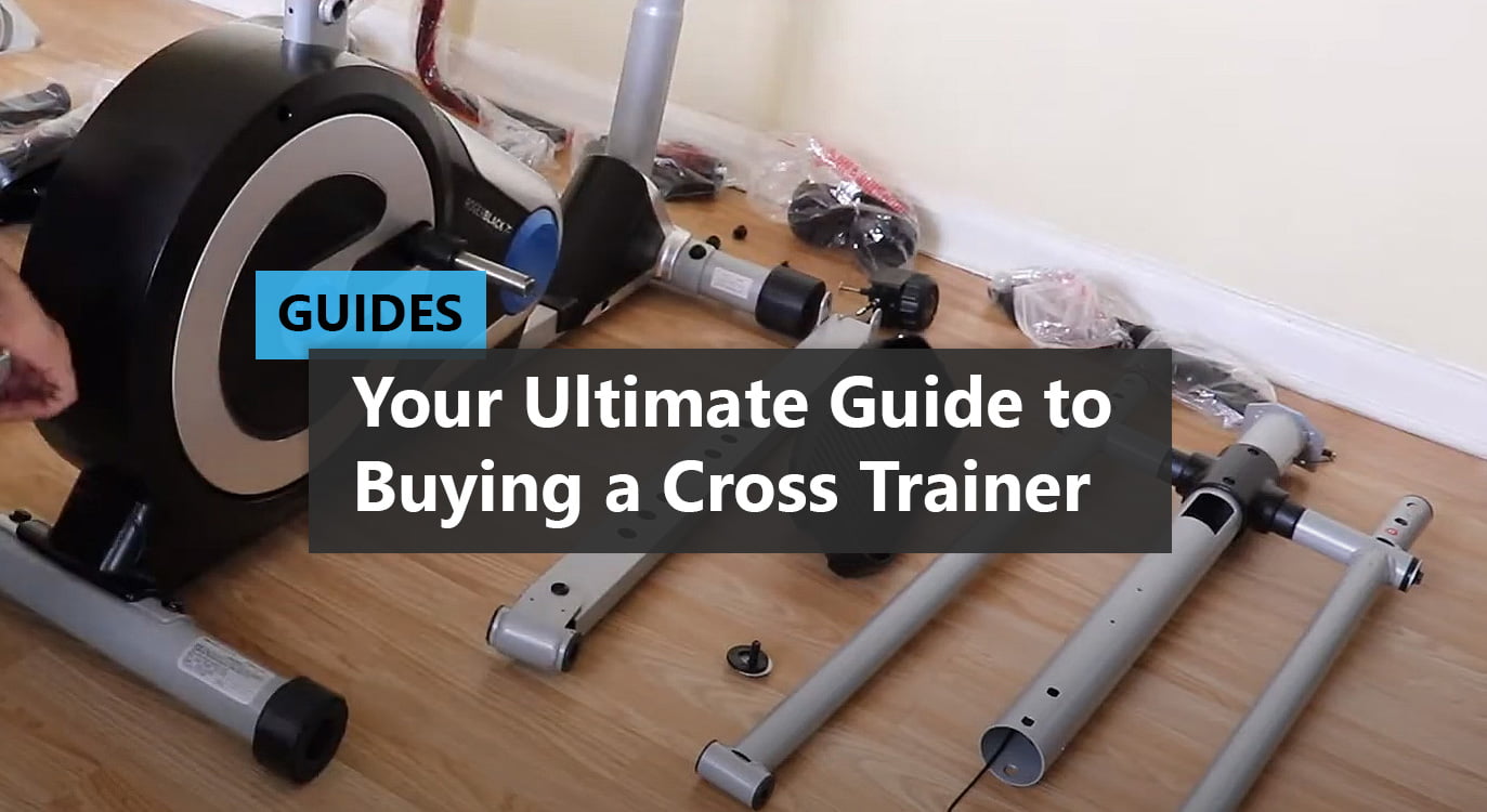 Your Ultimate Guide to Buying a Cross Trainer Gym Tech Review