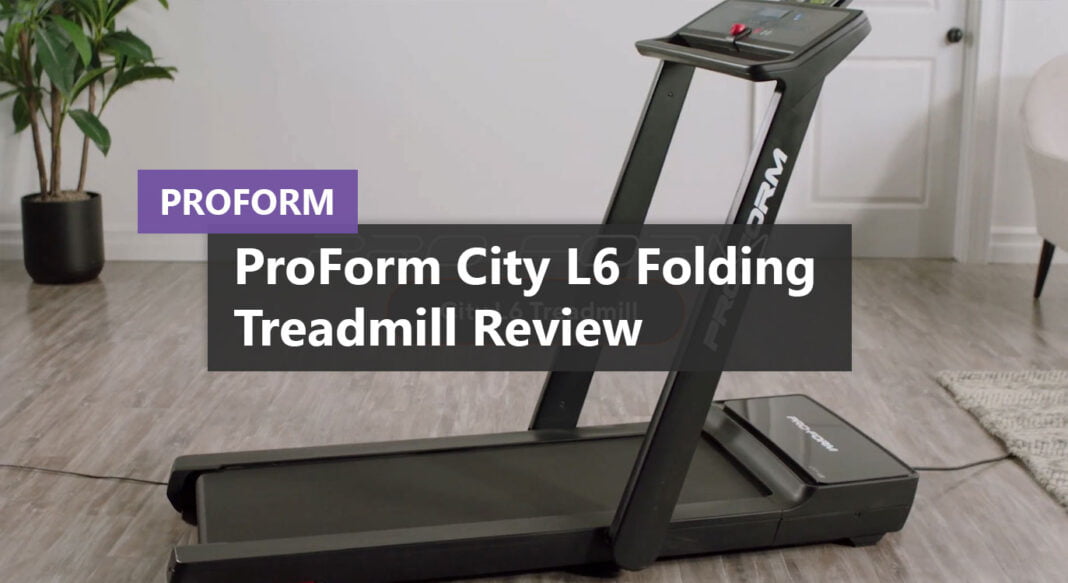 ProForm City L6 Folding Treadmill Review Cheapest UK Price
